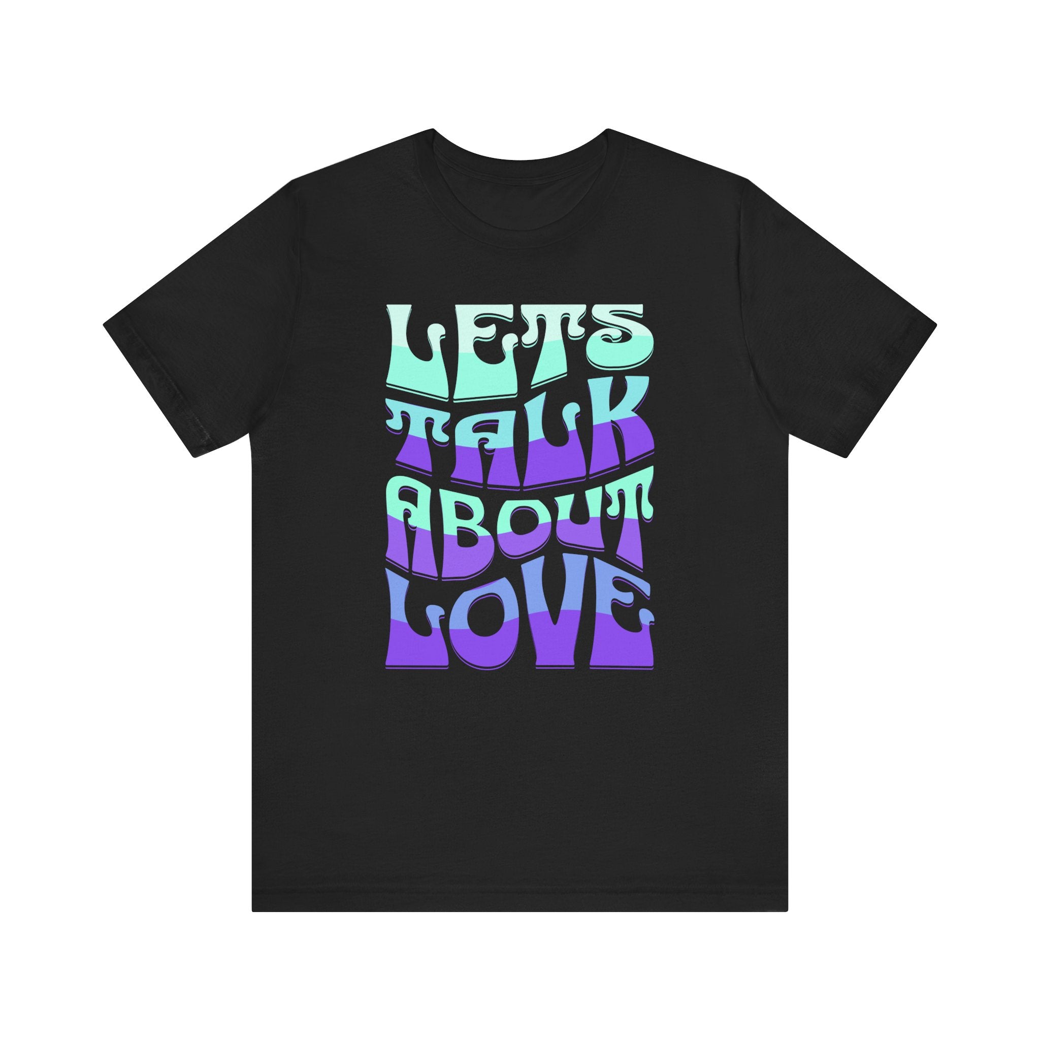 Let's Talk About Love Tee - Unisex Jersey Short Sleeve Shirt