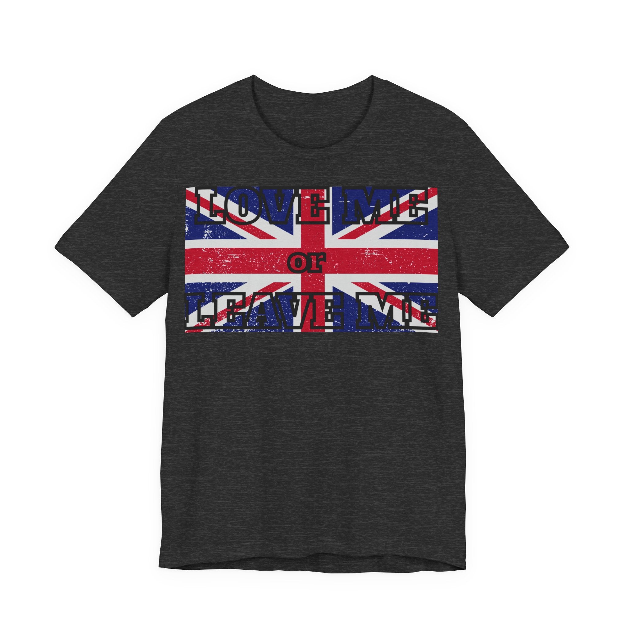 Union Jack Love Me or Leave Me Tee - Casual Top for Fans, Gifts for Friends, UK Pride, Memorial Day, Birthday