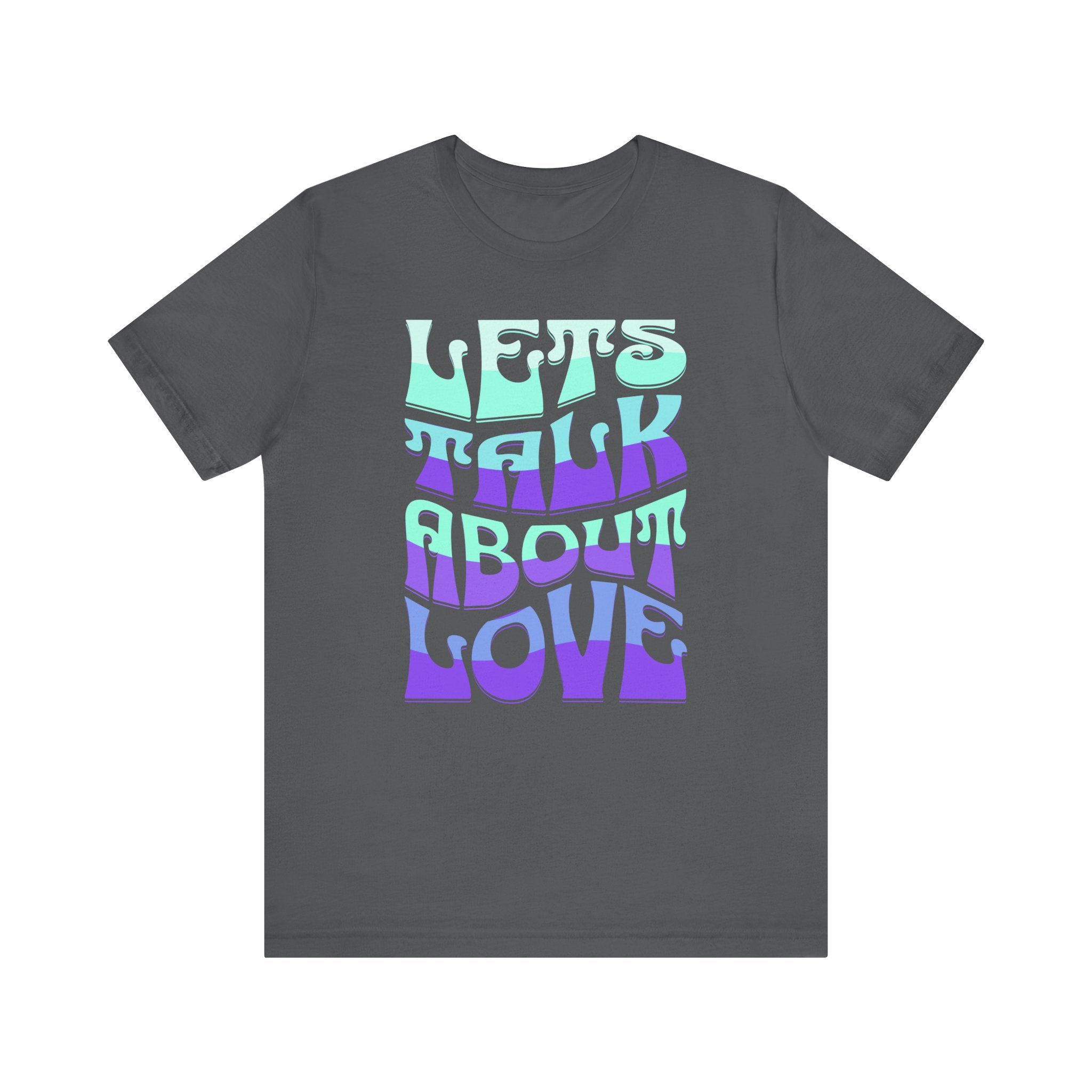 Let's Talk About Love Tee - Unisex Jersey Short Sleeve Shirt