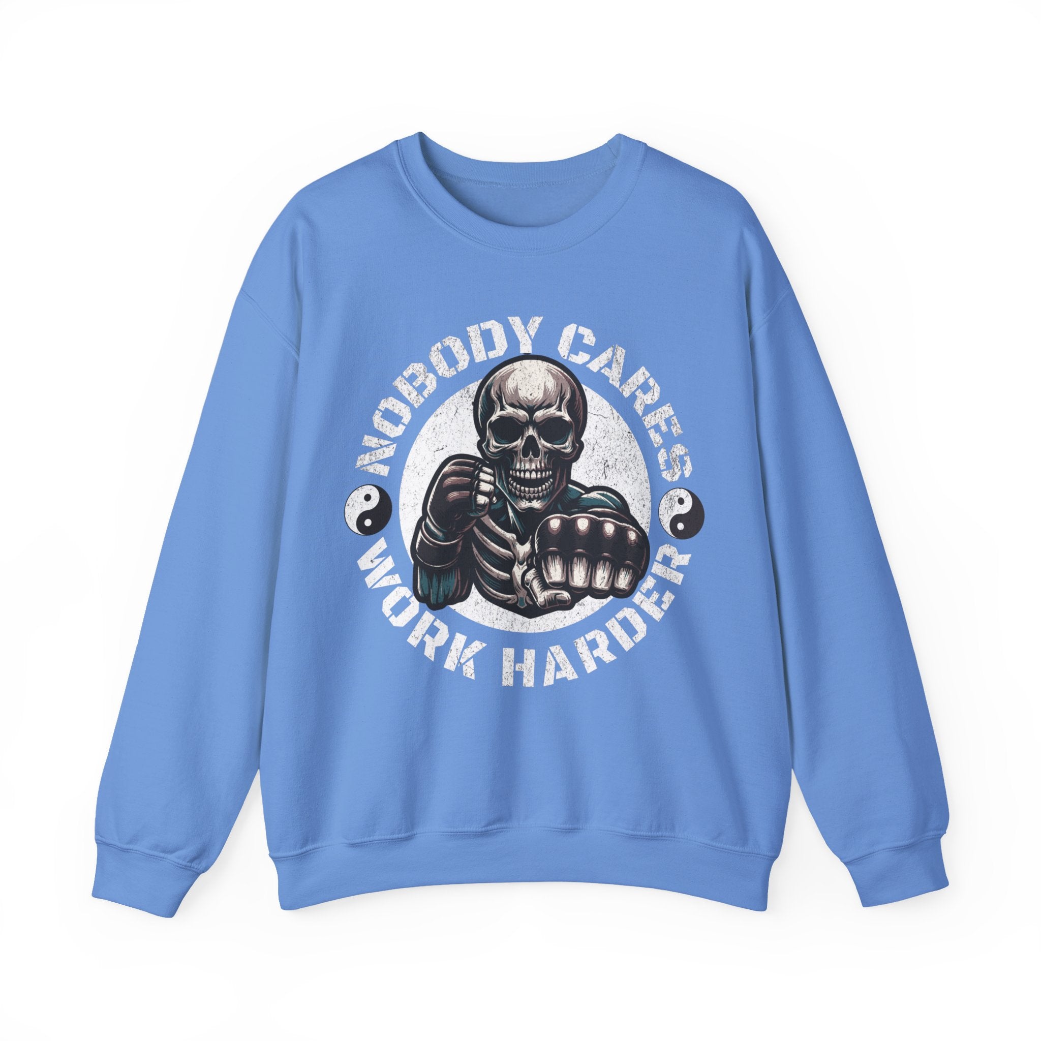 Nobody Cares Work Harder Sweatshirt — Skull Fist Motivational Crewneck