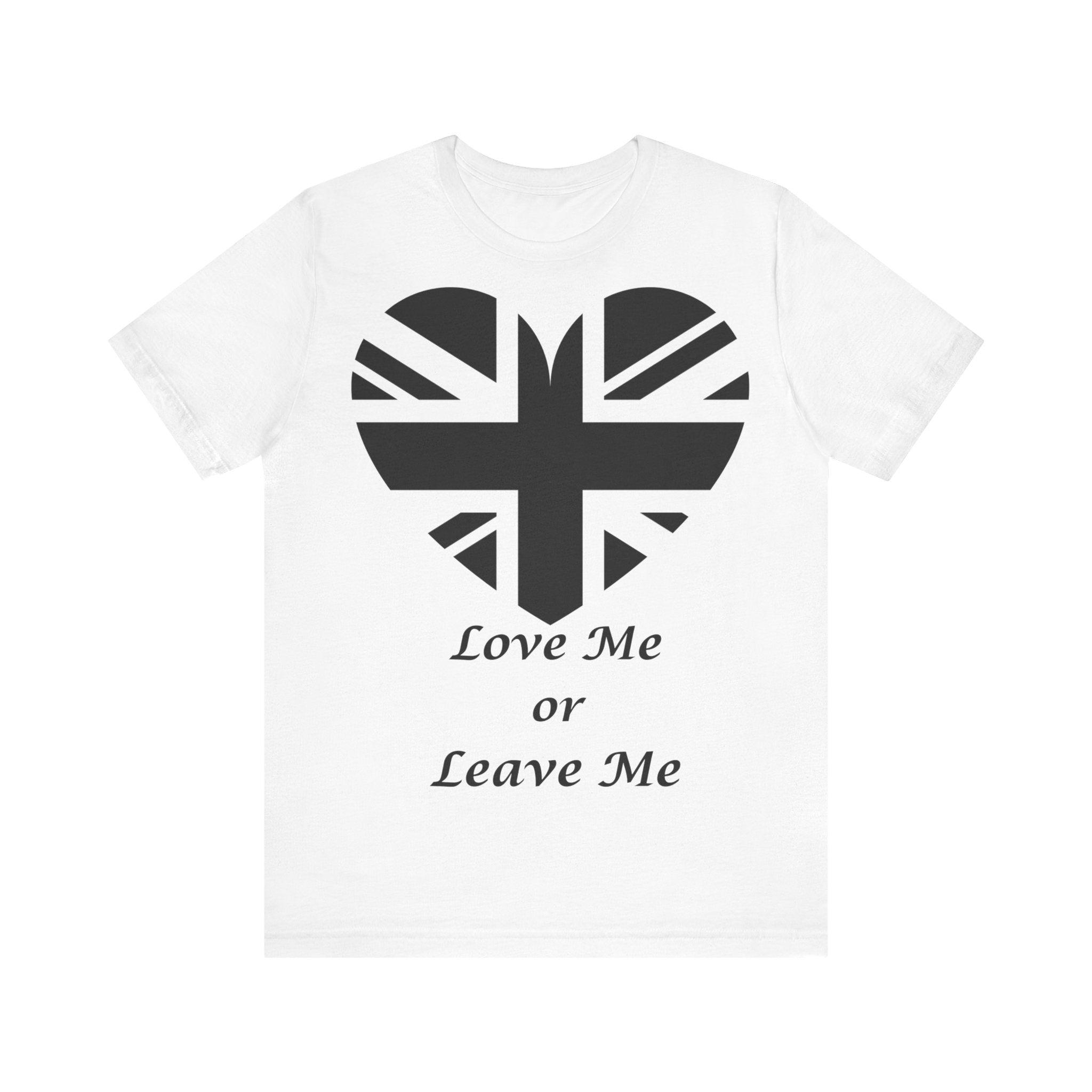 Patriotic  British Union Jack Heart Tee, Love Me or Leave Me Shirt, Unisex T-Shirt, Casual Wear, Gift for Him/Her