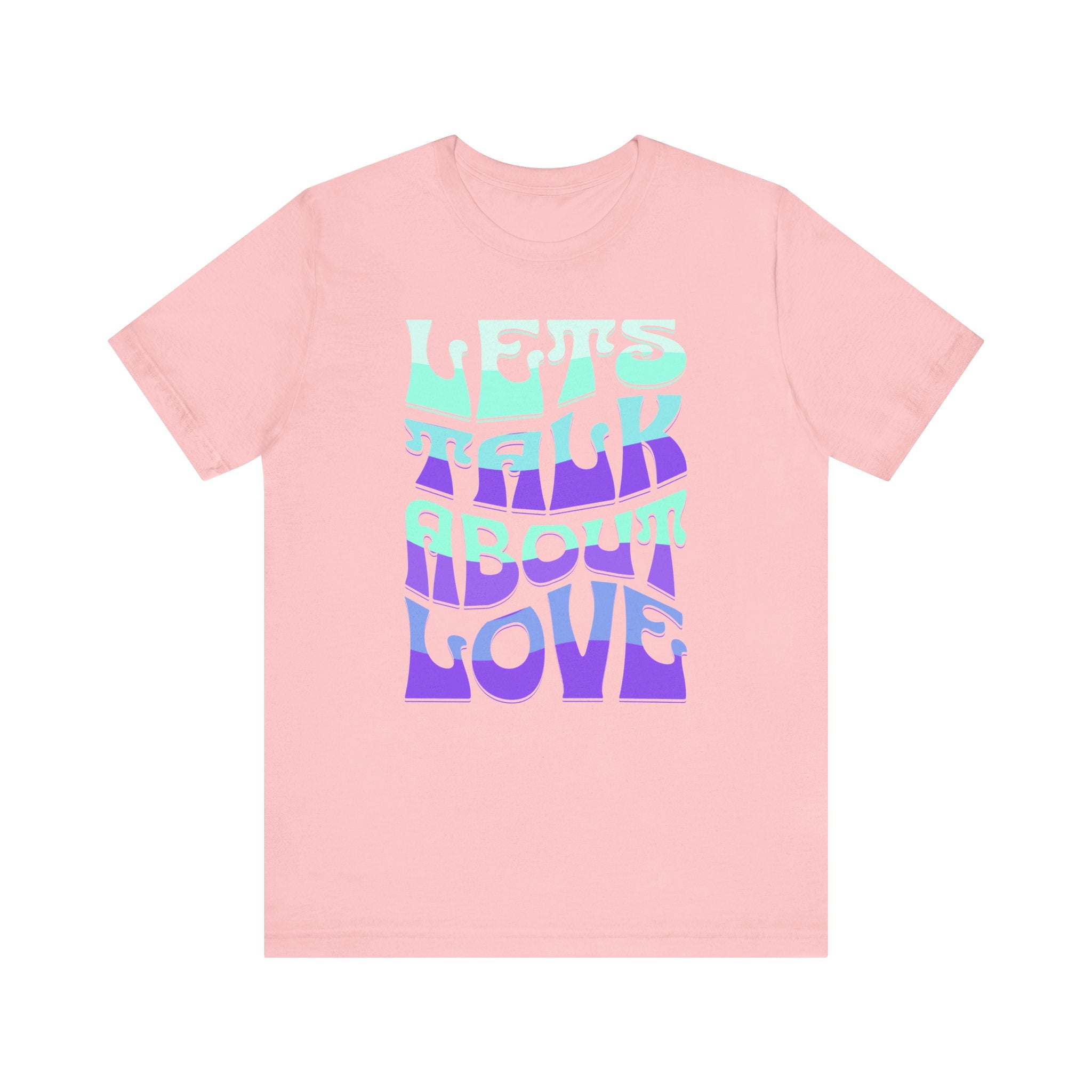 Let's Talk About Love Tee - Unisex Jersey Short Sleeve Shirt