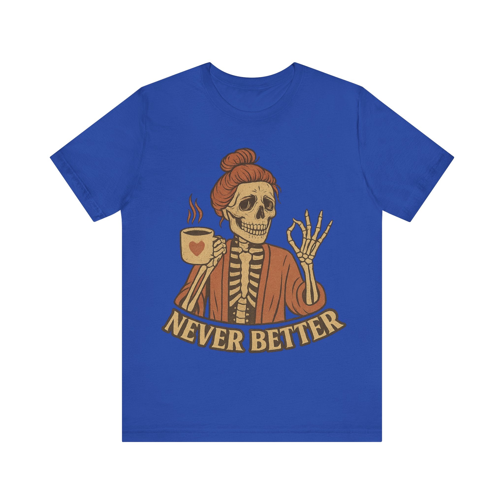Relaxed Skeleton Coffee Tee - "Never Better"