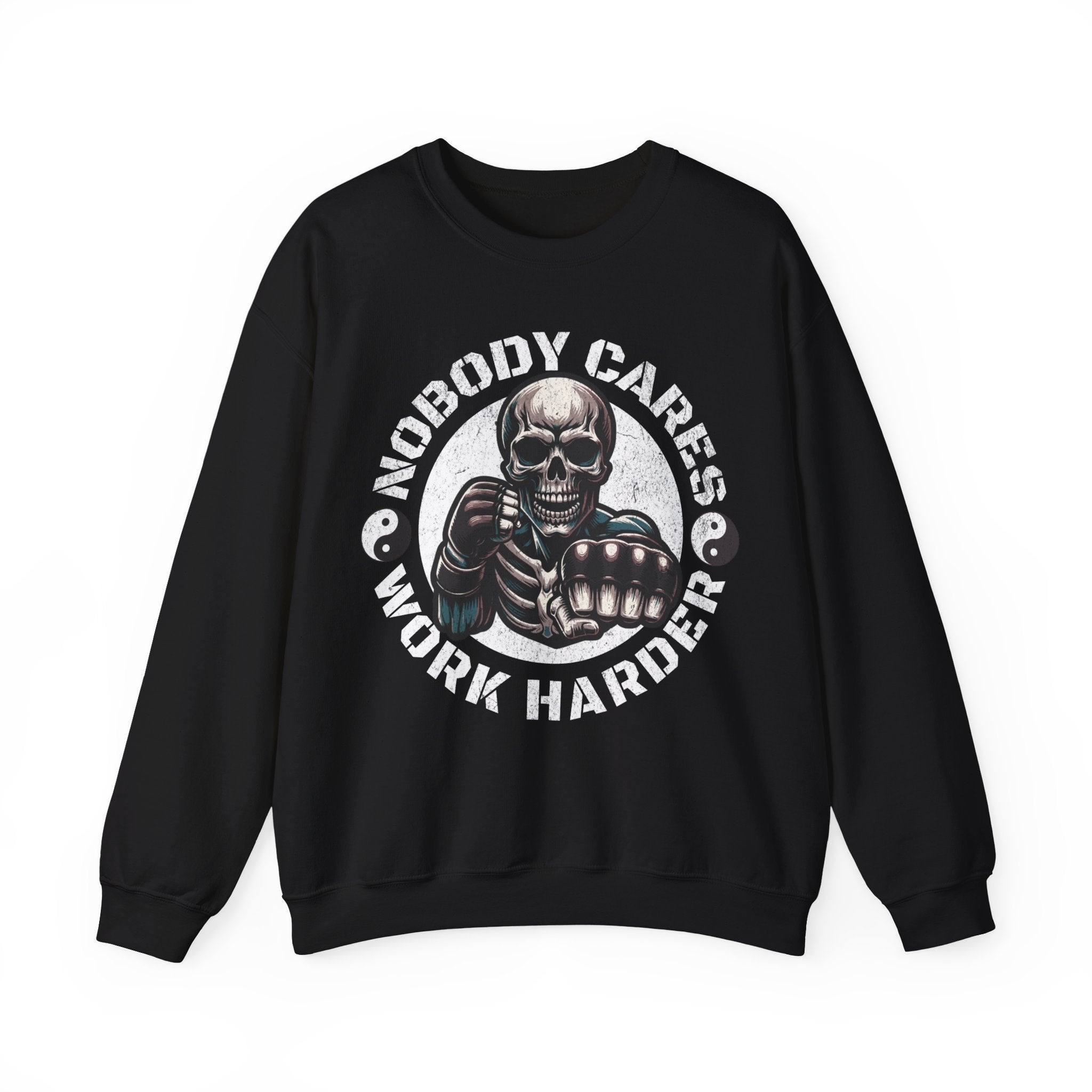 Nobody Cares Work Harder Sweatshirt — Skull Fist Motivational Crewneck