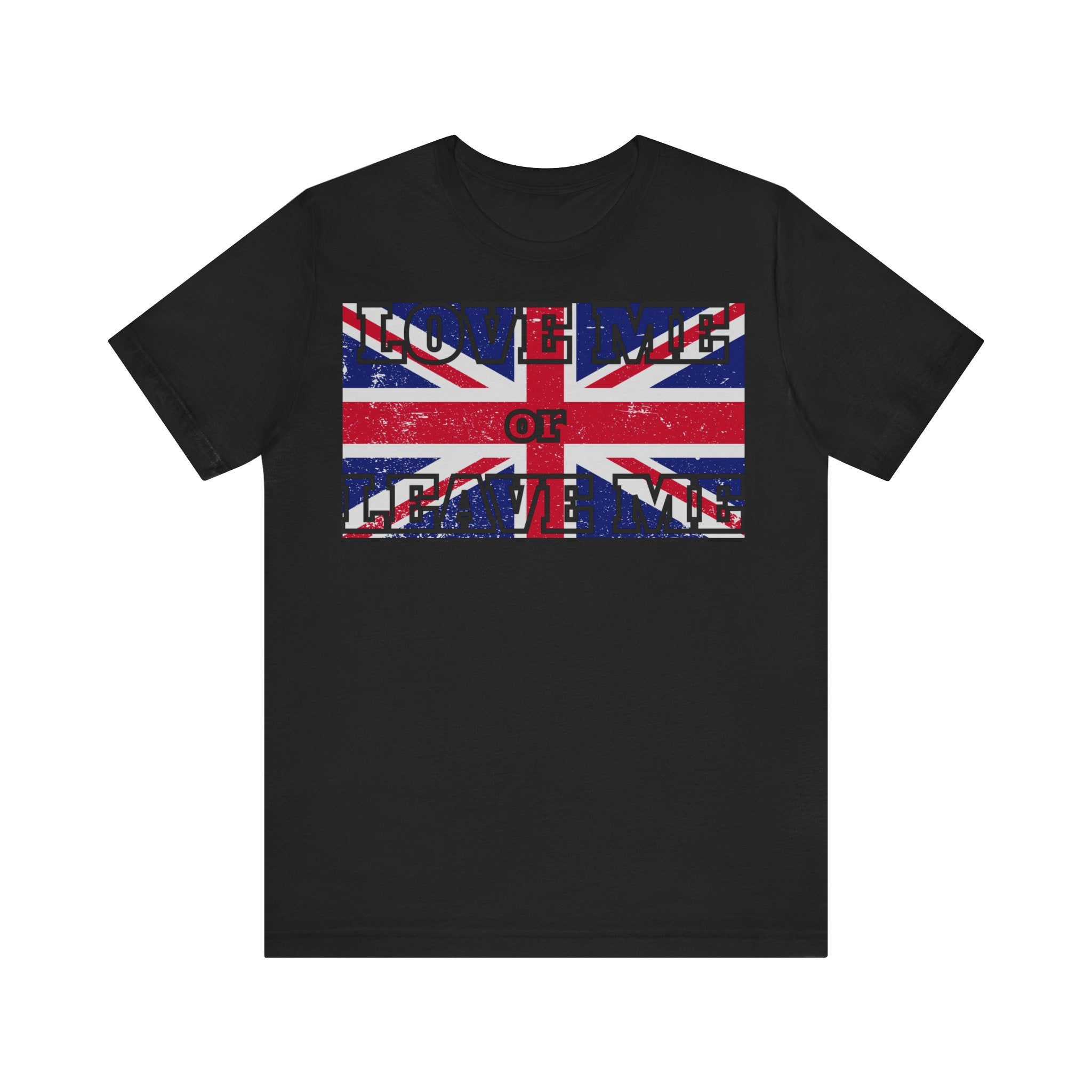 Union Jack Love Me or Leave Me Tee - Casual Top for Fans, Gifts for Friends, UK Pride, Memorial Day, Birthday