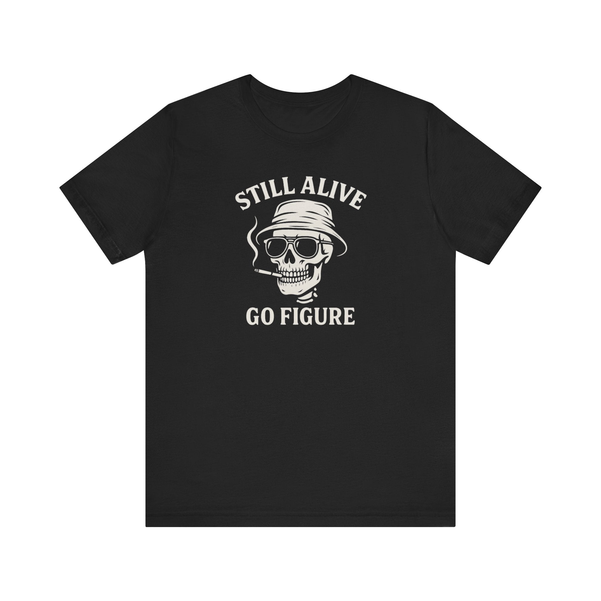 Still Alive Skull Tee — "Still Alive Go Figure" Graphic T-Shirt