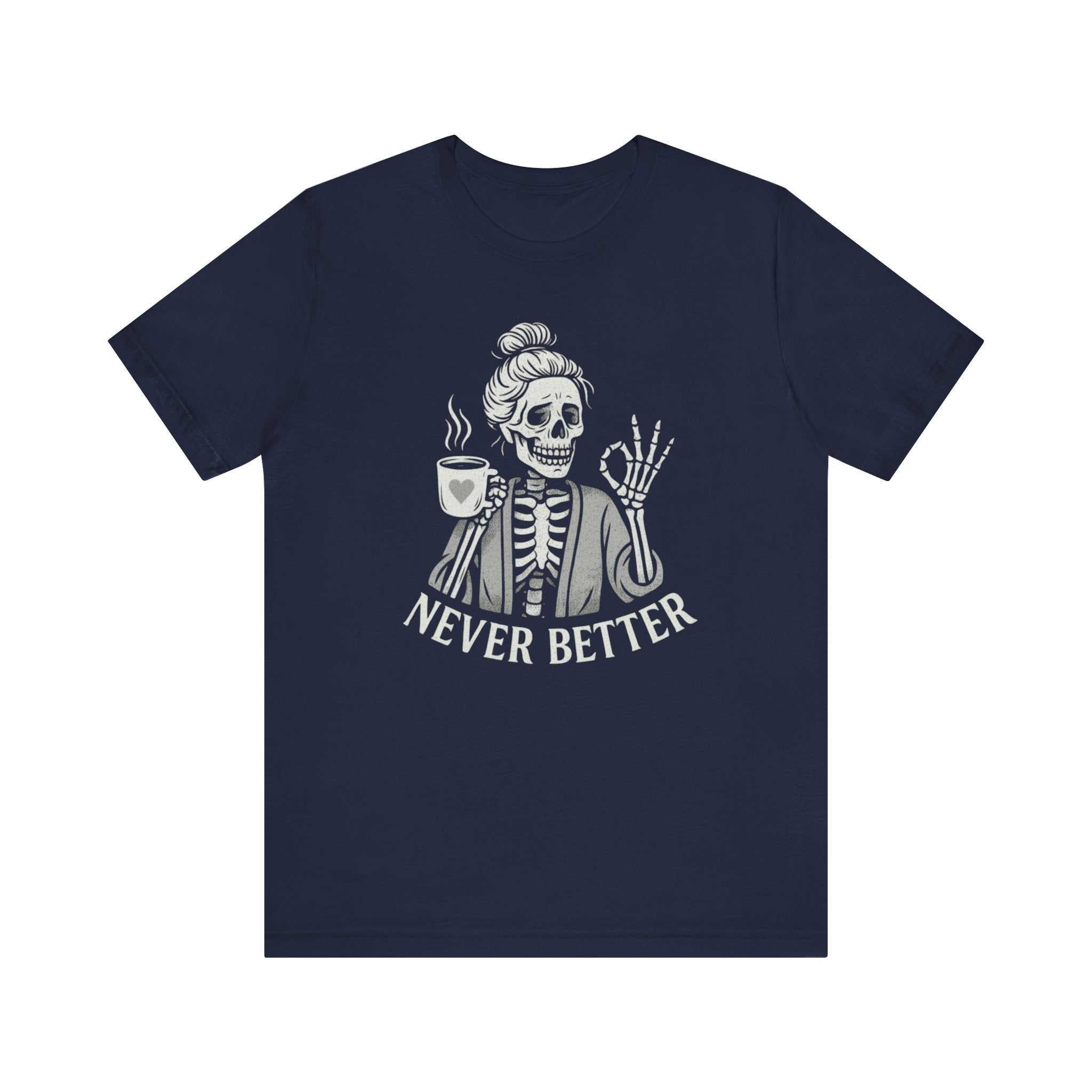 Never Better Skeleton Tee