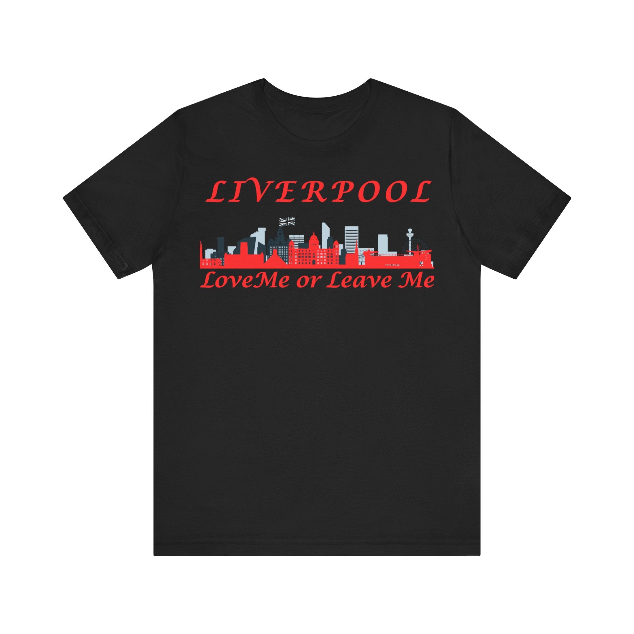 Love Liverpool. Liverpool Skyline Tee - Love Me or Leave Me, Unisex Short Sleeve Shirt, Gift for Liverpool Fans, City Pride Apparel, Casual Wear