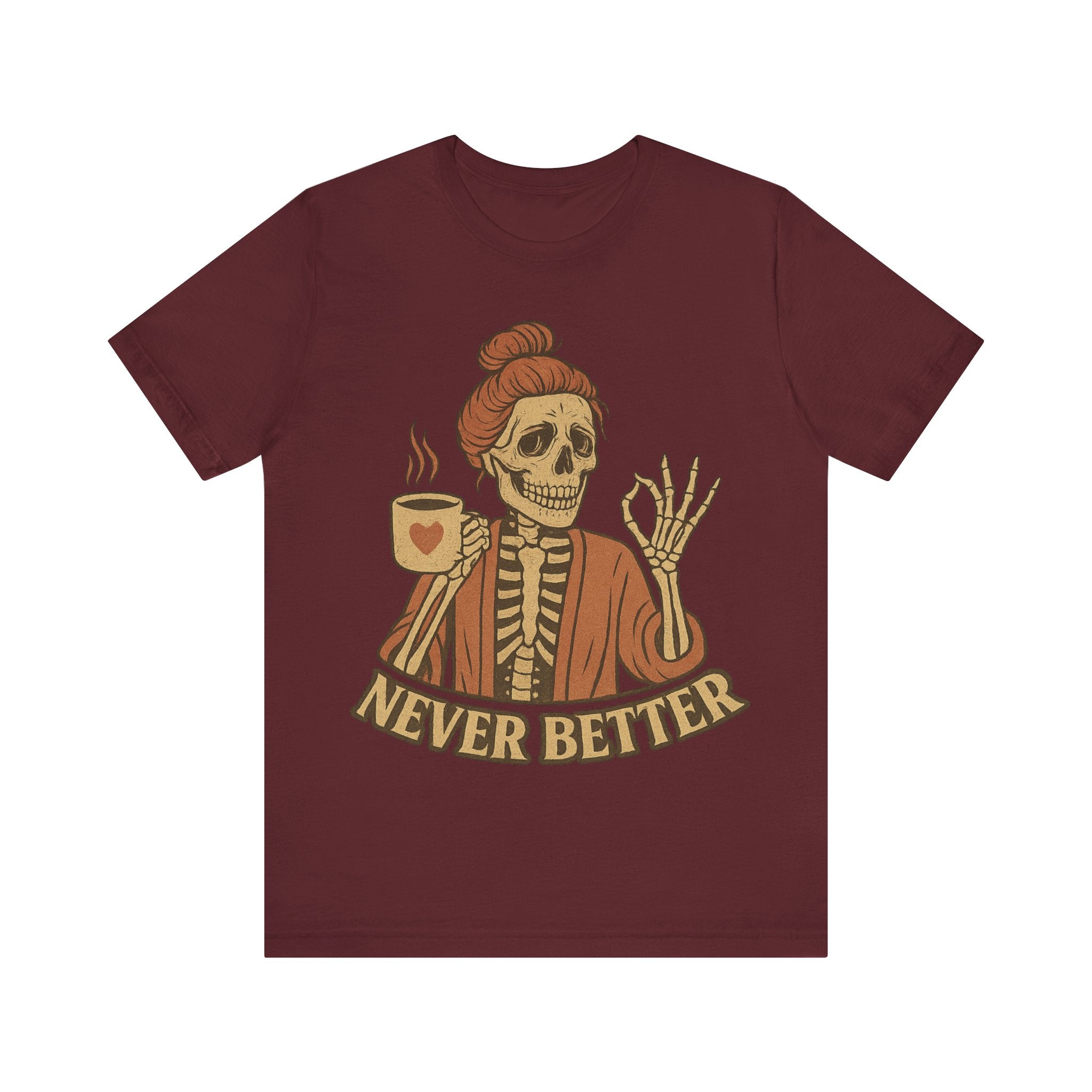 Relaxed Skeleton Coffee Tee - "Never Better"