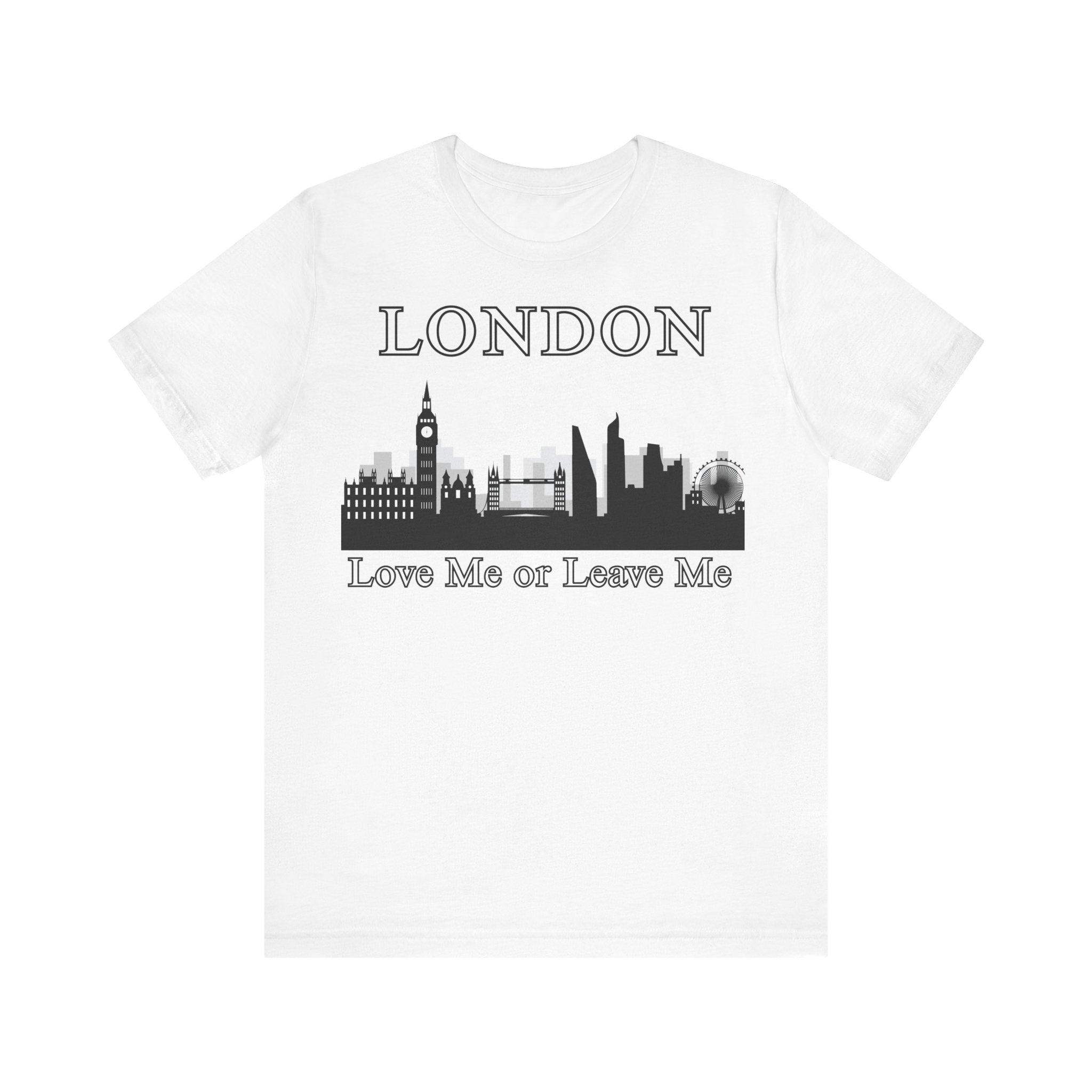London Skyline Graphic Tee, Love Me or Leave Me Shirt, Travel Shirt, Unisex T-Shirt, Gift for London Lovers, Casual Wear