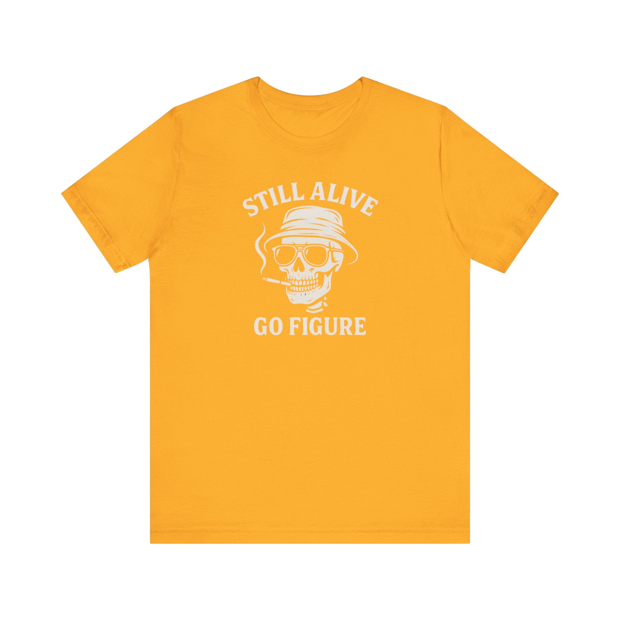 Still Alive Skull Tee — "Still Alive Go Figure" Graphic T-Shirt