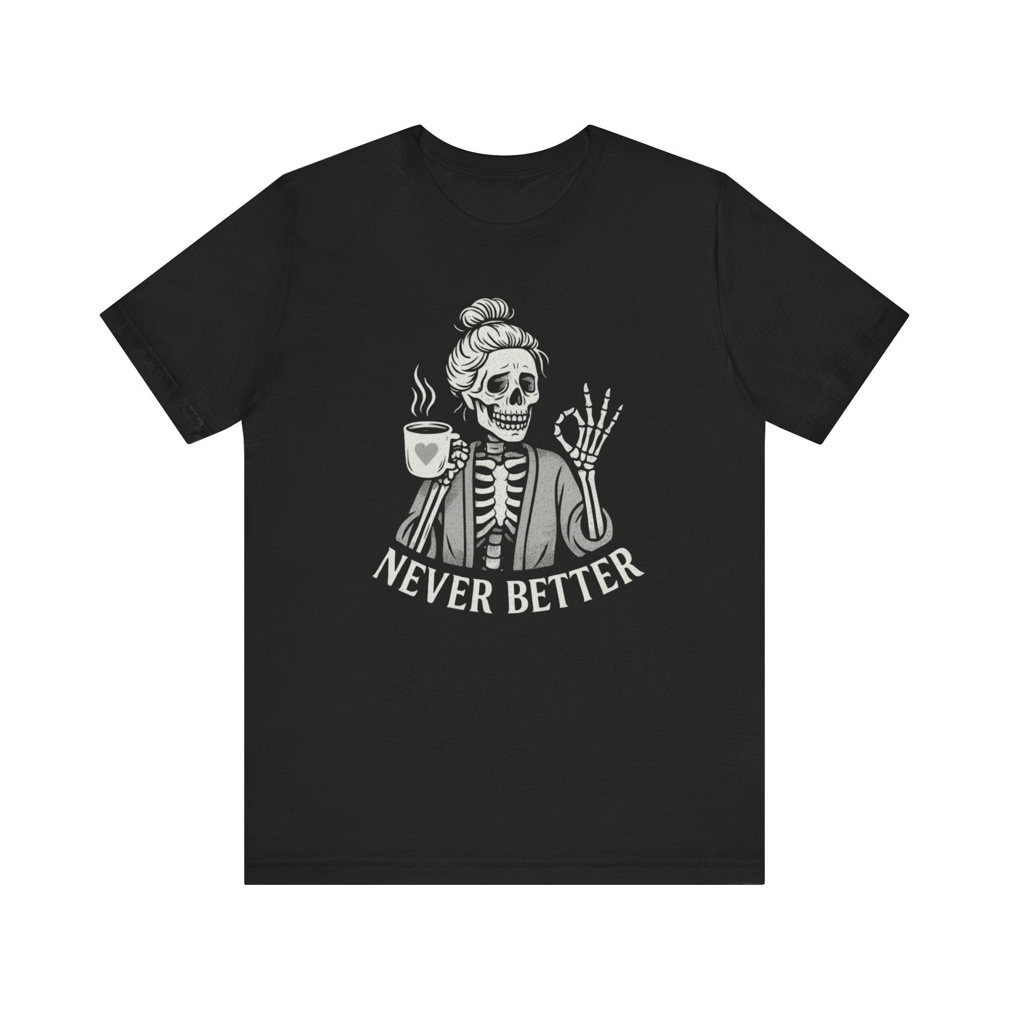 Never Better Skeleton Tee
