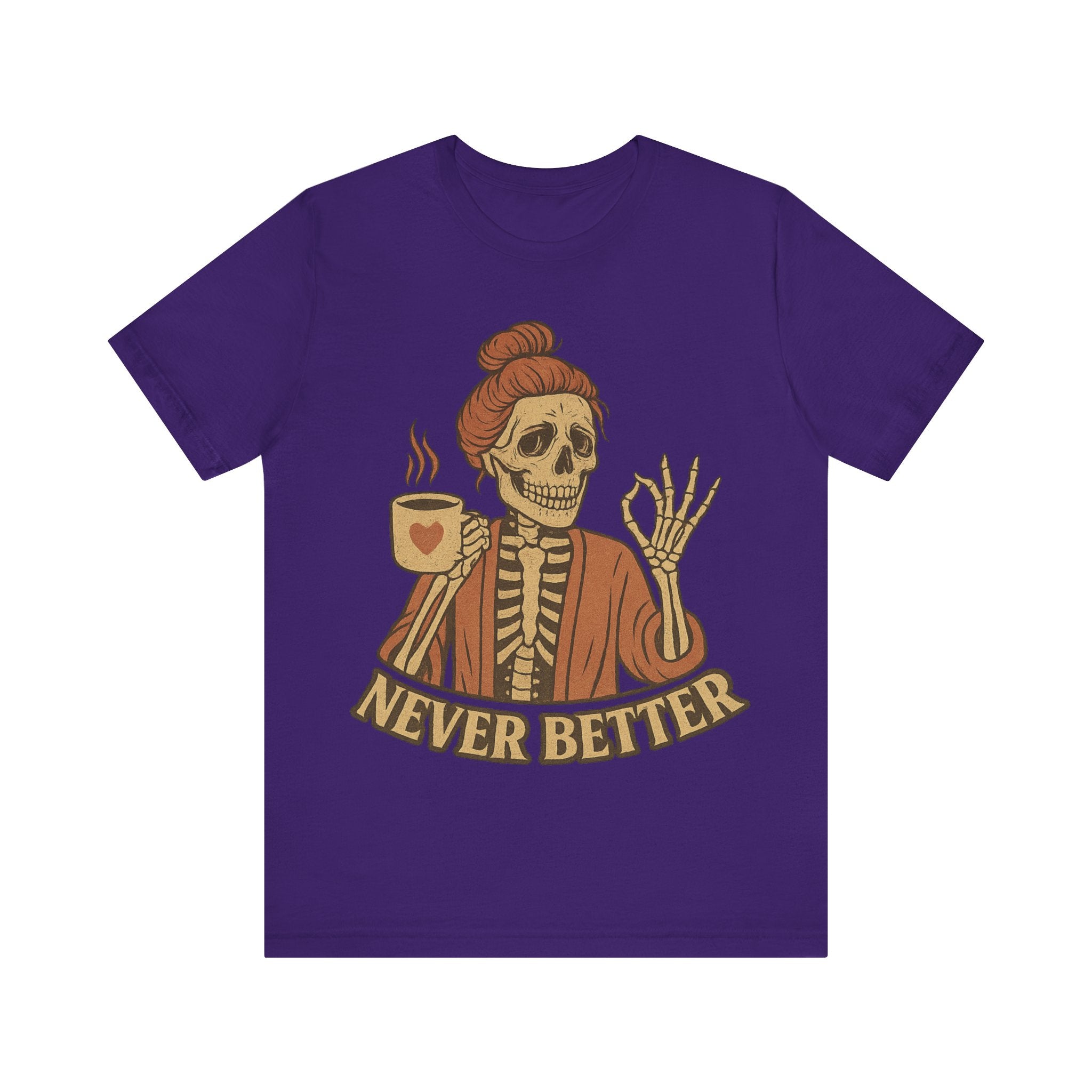 Relaxed Skeleton Coffee Tee - "Never Better"