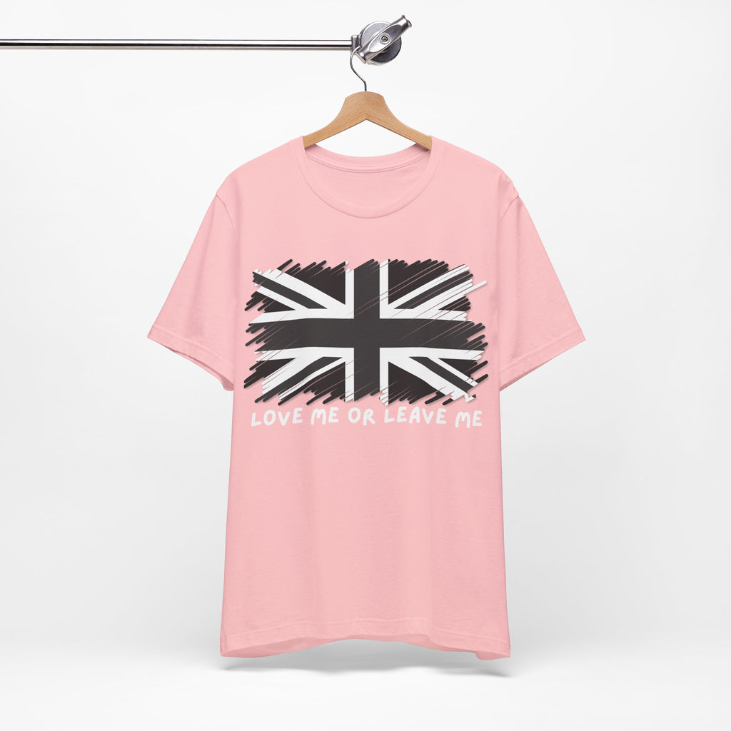 British Pride Tee - Love Me or Leave Me, Unisex Shirt, Graphic Tee, UK Flag T-Shirt, Gift for Travelers, Casual Wear