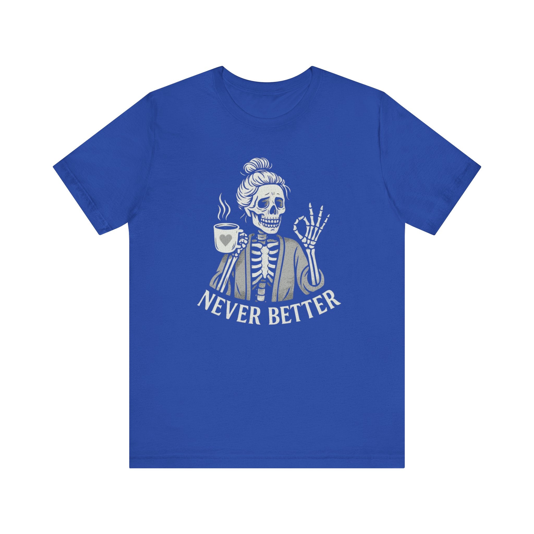 Never Better Skeleton Tee