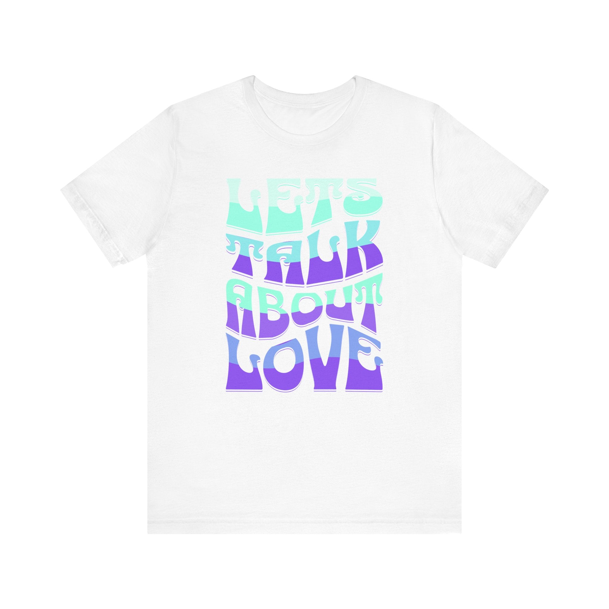 Let's Talk About Love Tee - Unisex Jersey Short Sleeve Shirt