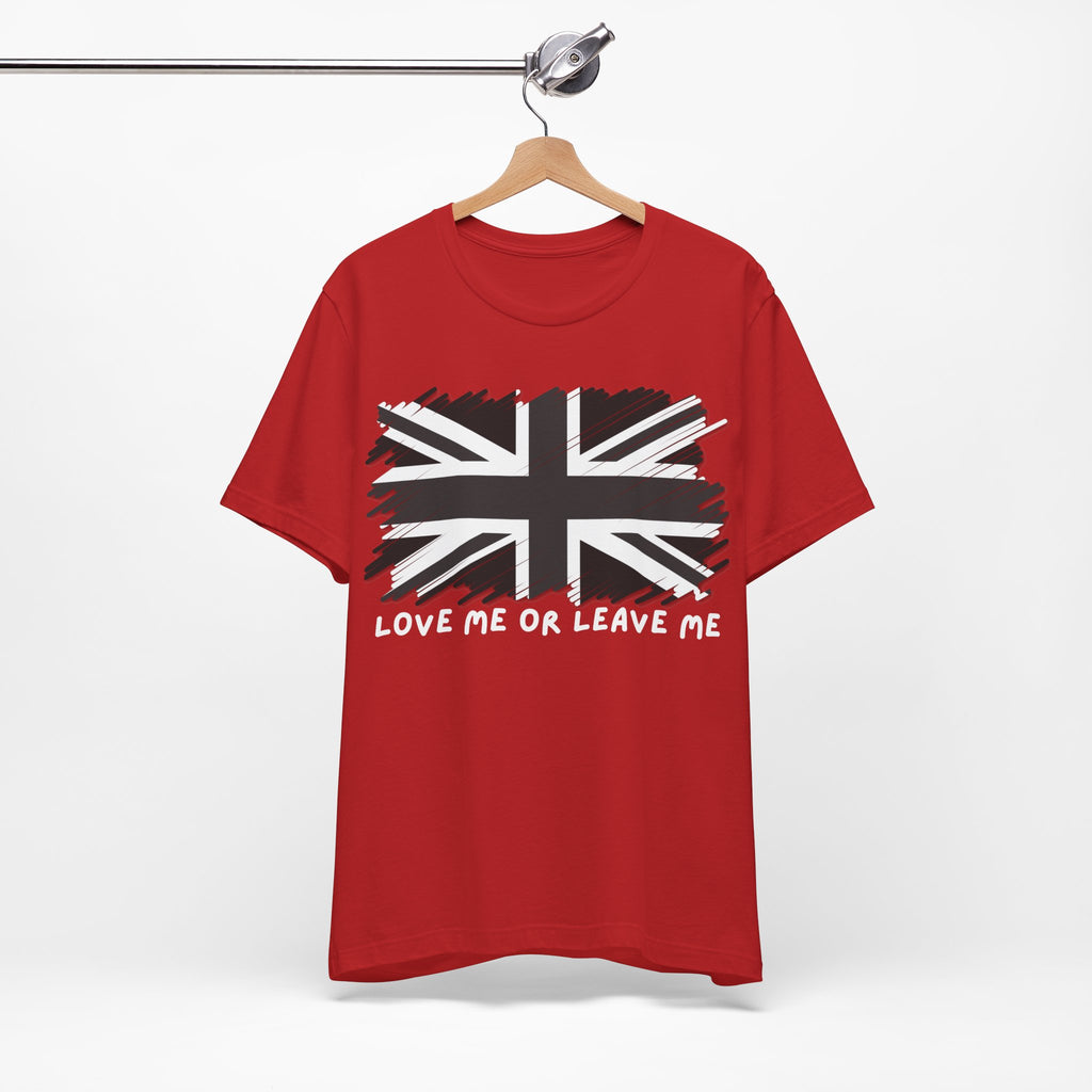 British Pride Tee - Love Me or Leave Me, Unisex Shirt, Graphic Tee, UK Flag T-Shirt, Gift for Travelers, Casual Wear