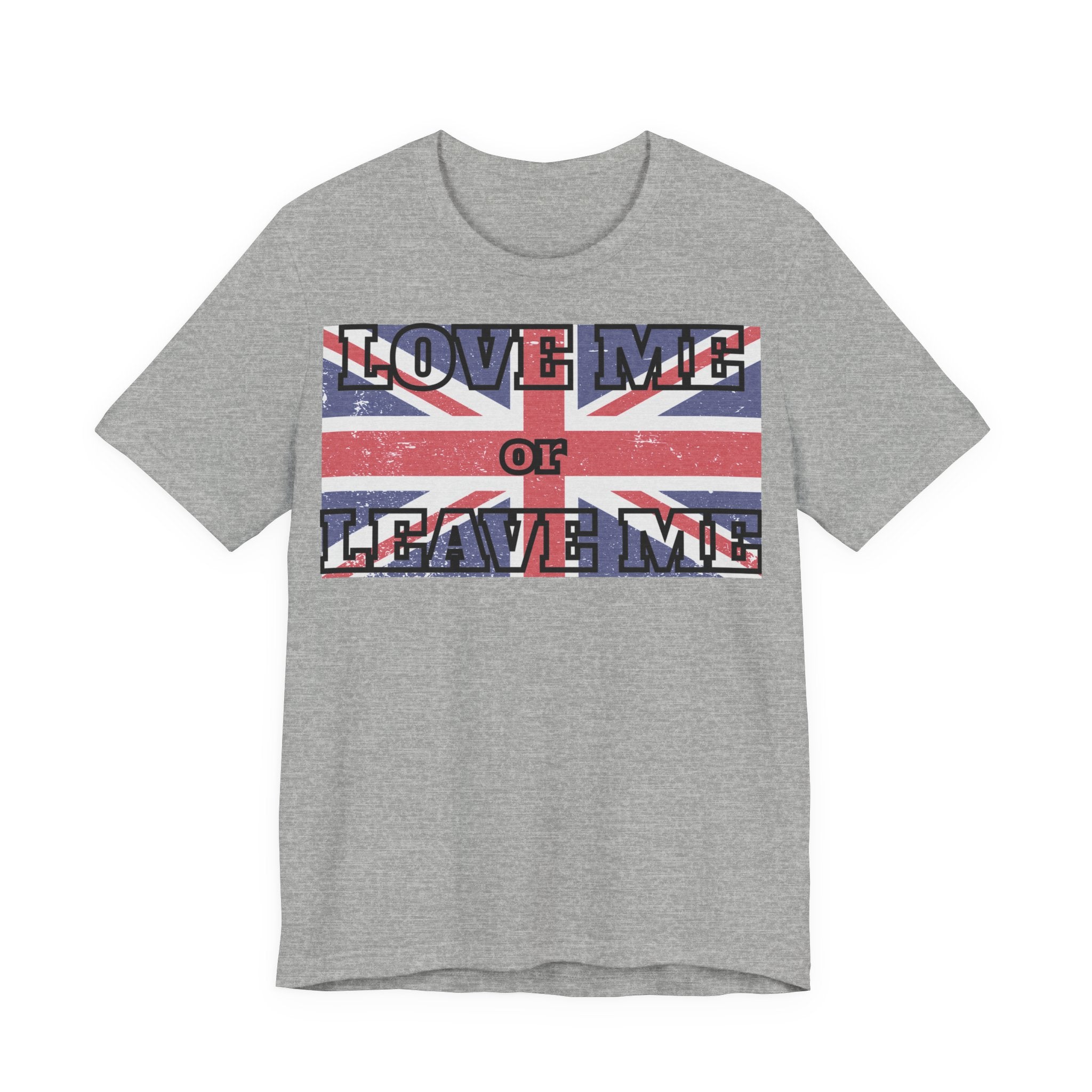 Union Jack Love Me or Leave Me Tee - Casual Top for Fans, Gifts for Friends, UK Pride, Memorial Day, Birthday