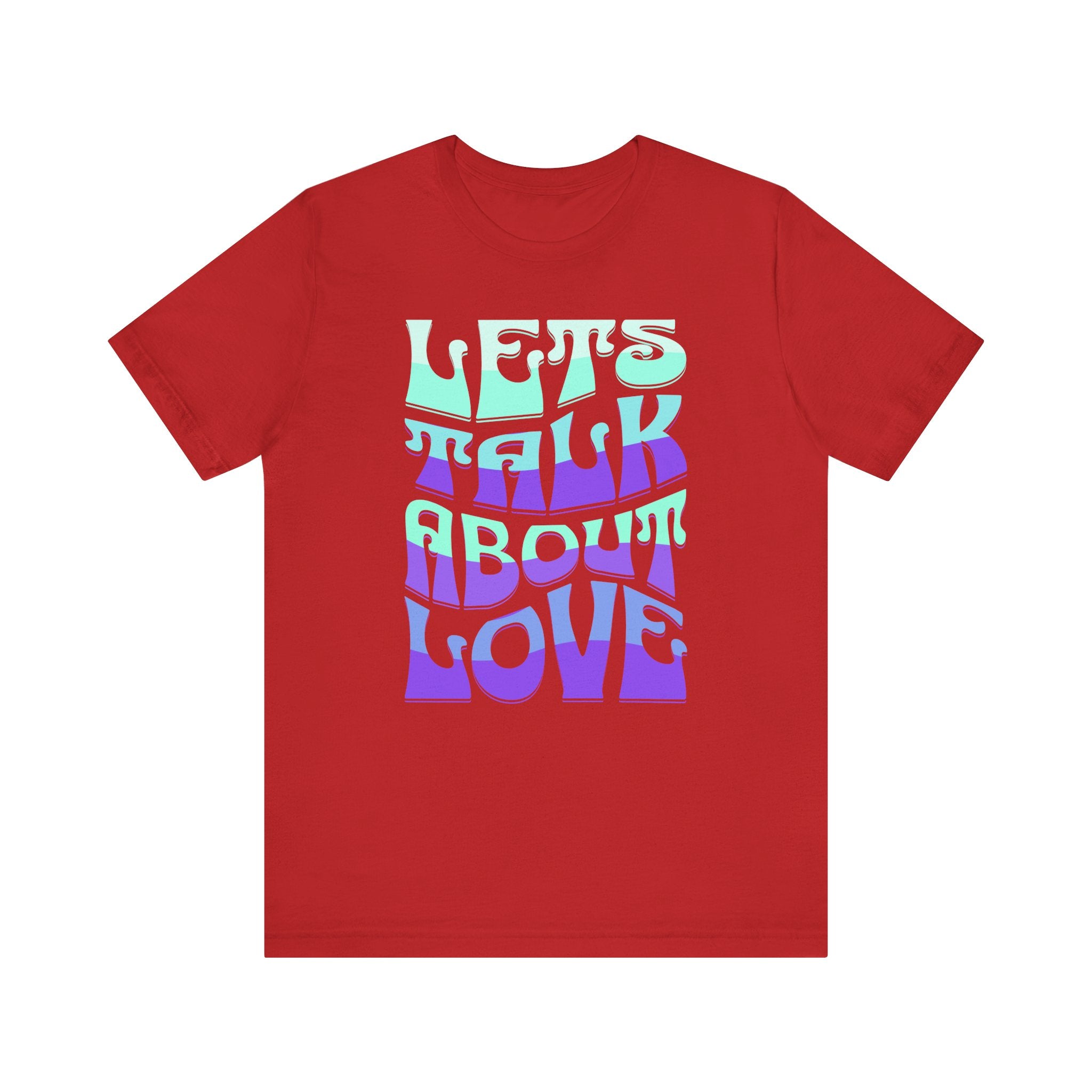 Let's Talk About Love Tee - Unisex Jersey Short Sleeve Shirt