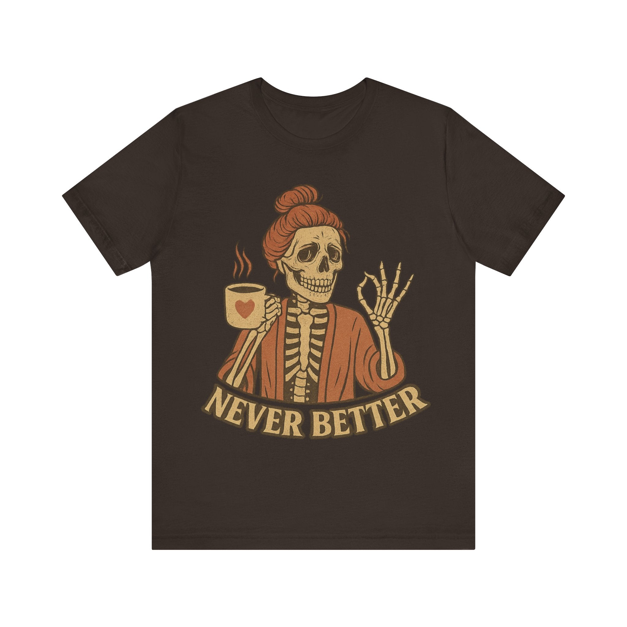 Relaxed Skeleton Coffee Tee - "Never Better"