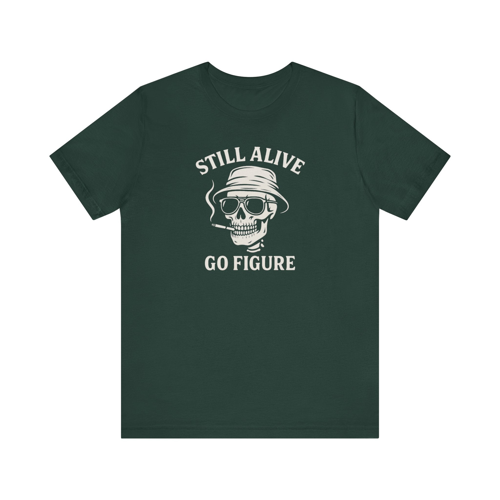 Still Alive Skull Tee — "Still Alive Go Figure" Graphic T-Shirt