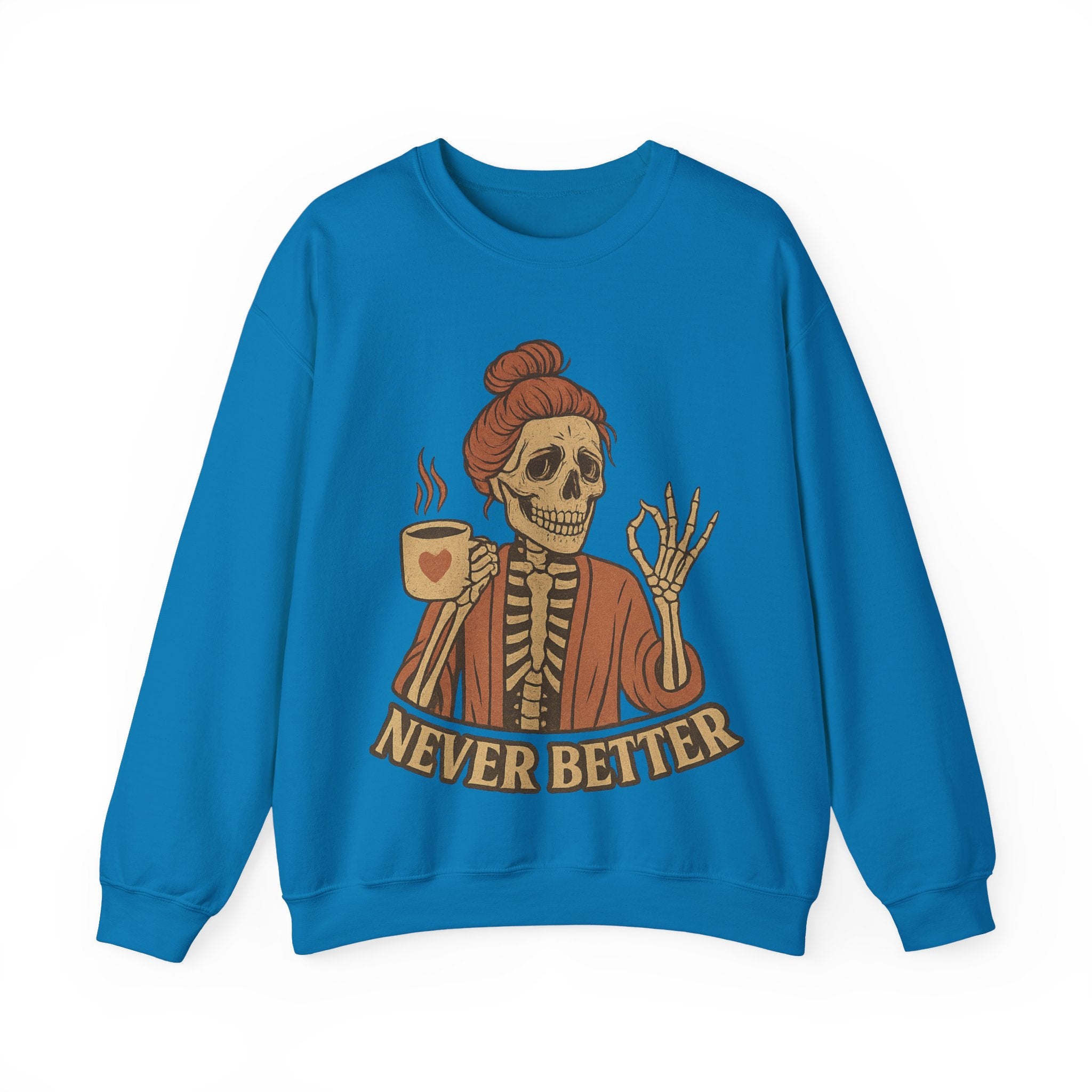 Never Better Skeleton Crewneck Sweatshirt