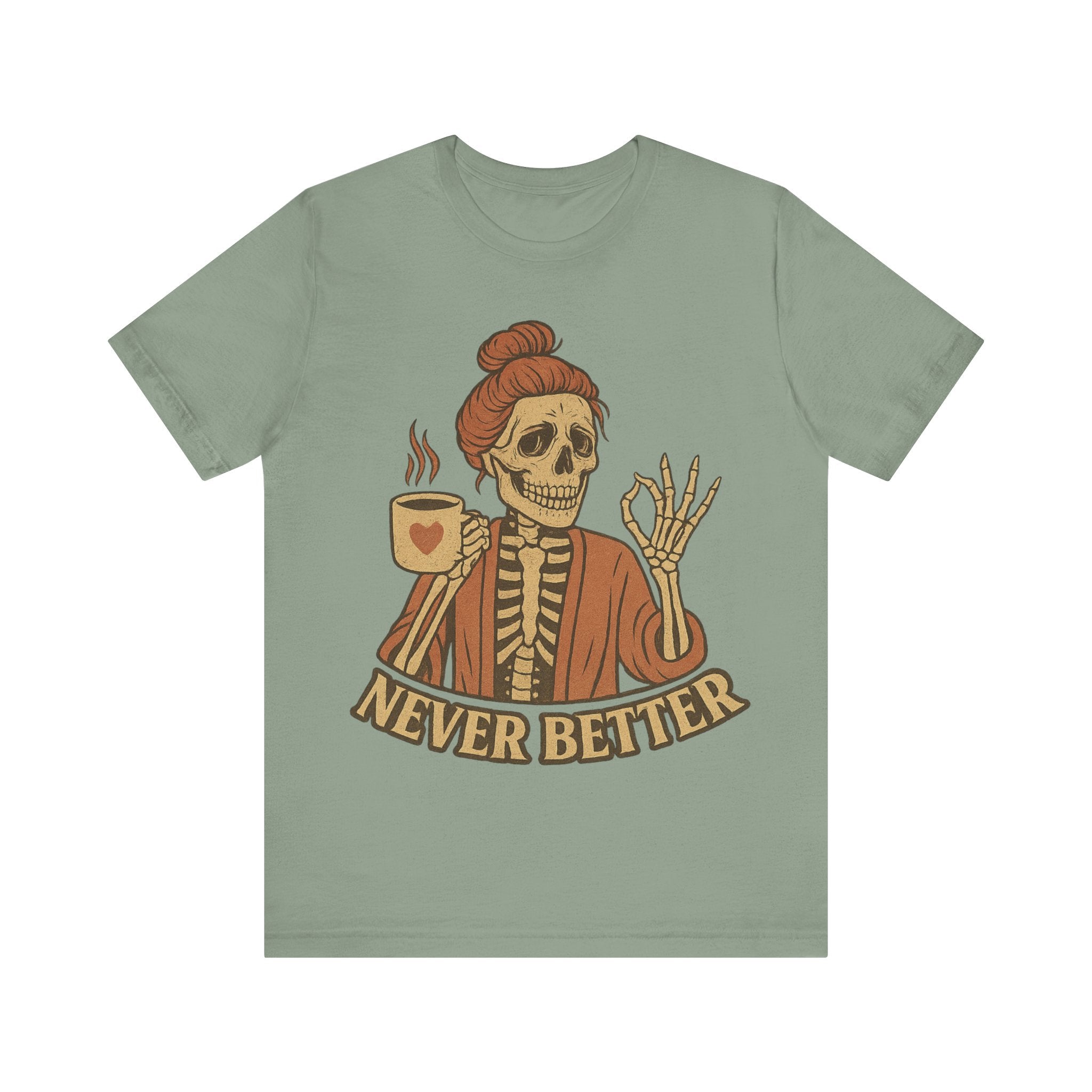 Relaxed Skeleton Coffee Tee - "Never Better"