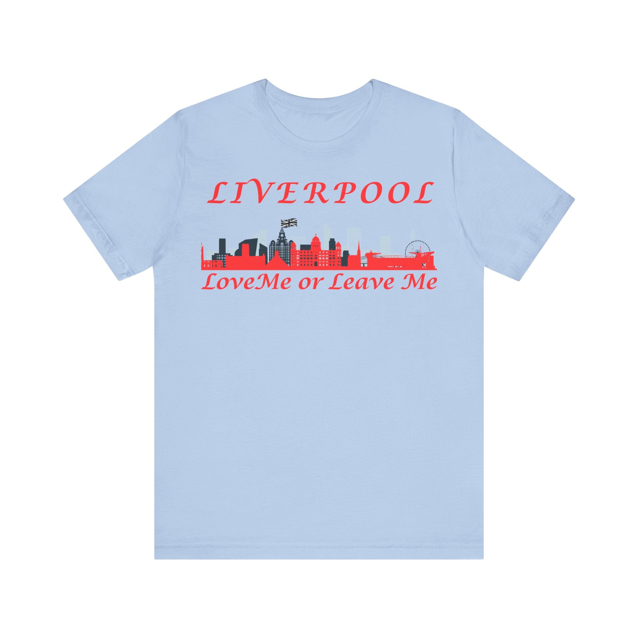Love Liverpool. Liverpool Skyline Tee - Love Me or Leave Me, Unisex Short Sleeve Shirt, Gift for Liverpool Fans, City Pride Apparel, Casual Wear
