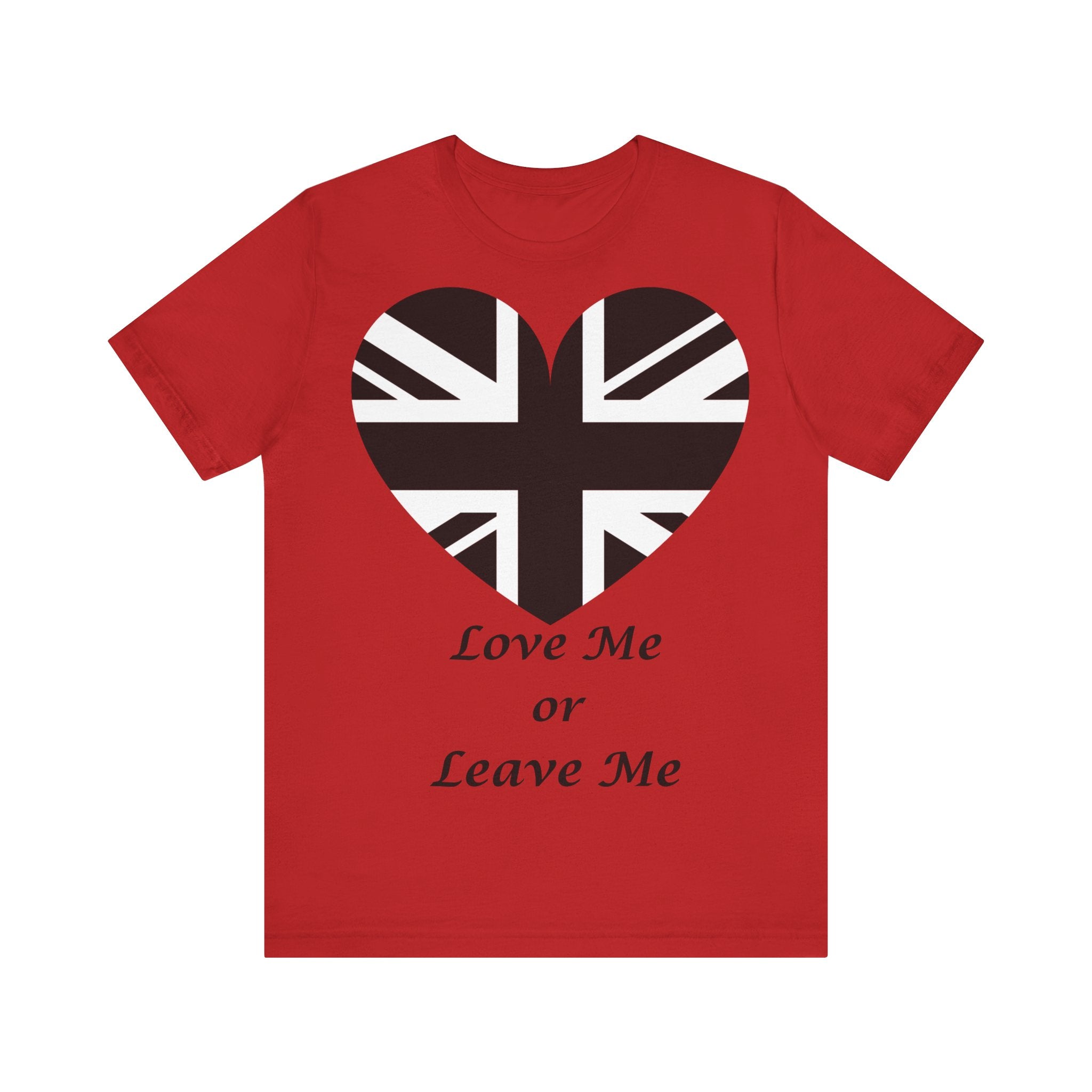 Patriotic  British Union Jack Heart Tee, Love Me or Leave Me Shirt, Unisex T-Shirt, Casual Wear, Gift for Him/Her