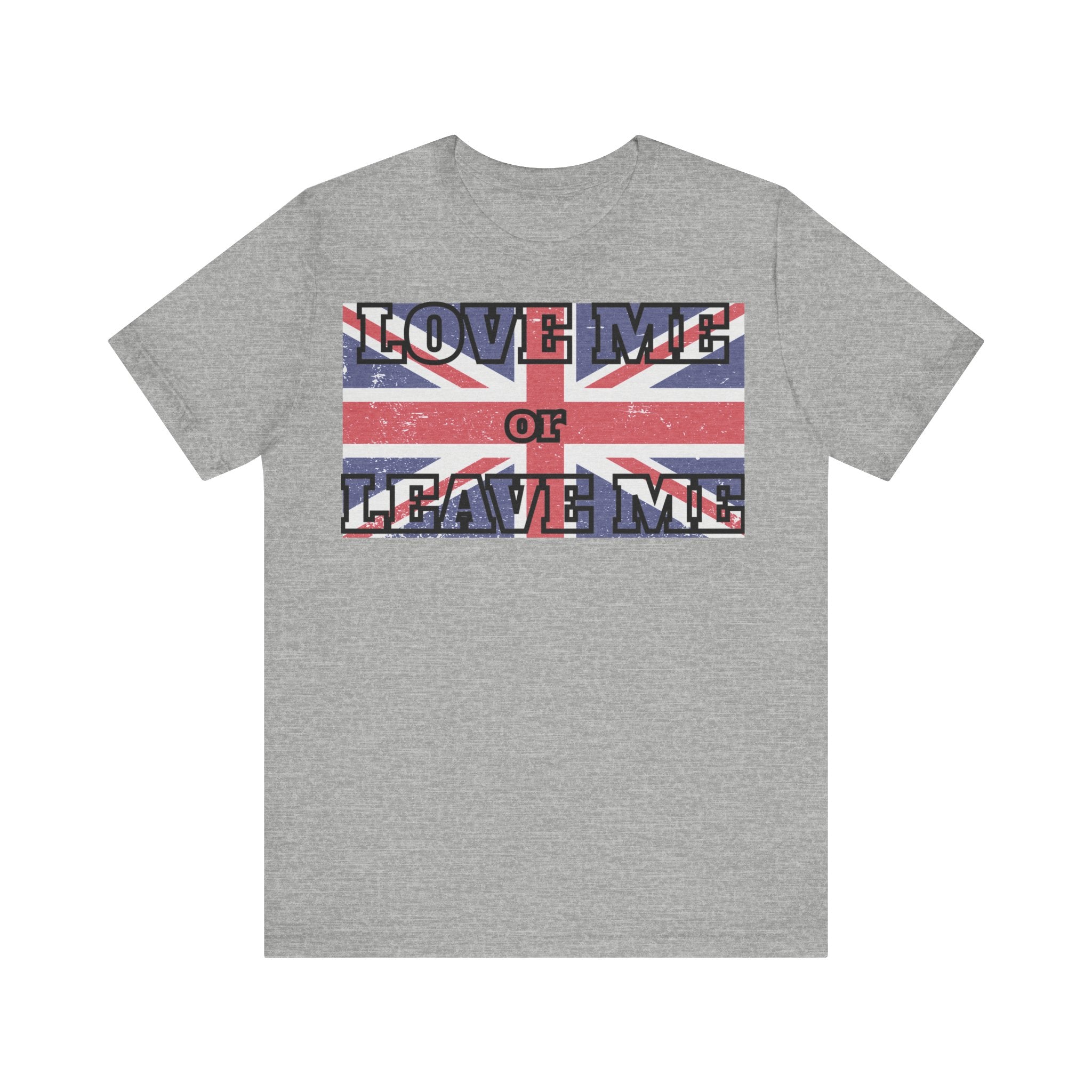 Union Jack Love Me or Leave Me Tee - Casual Top for Fans, Gifts for Friends, UK Pride, Memorial Day, Birthday