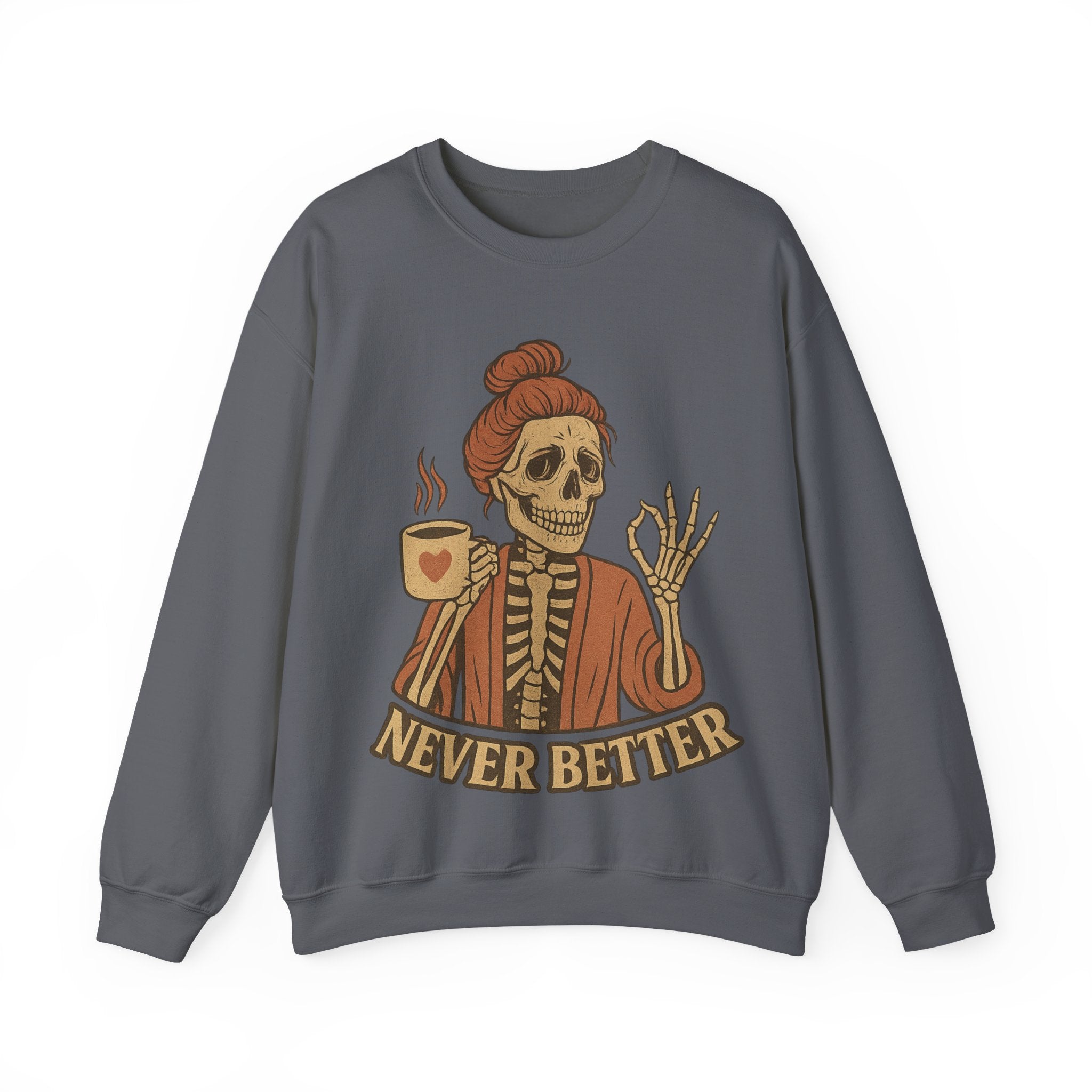 Never Better Skeleton Crewneck Sweatshirt