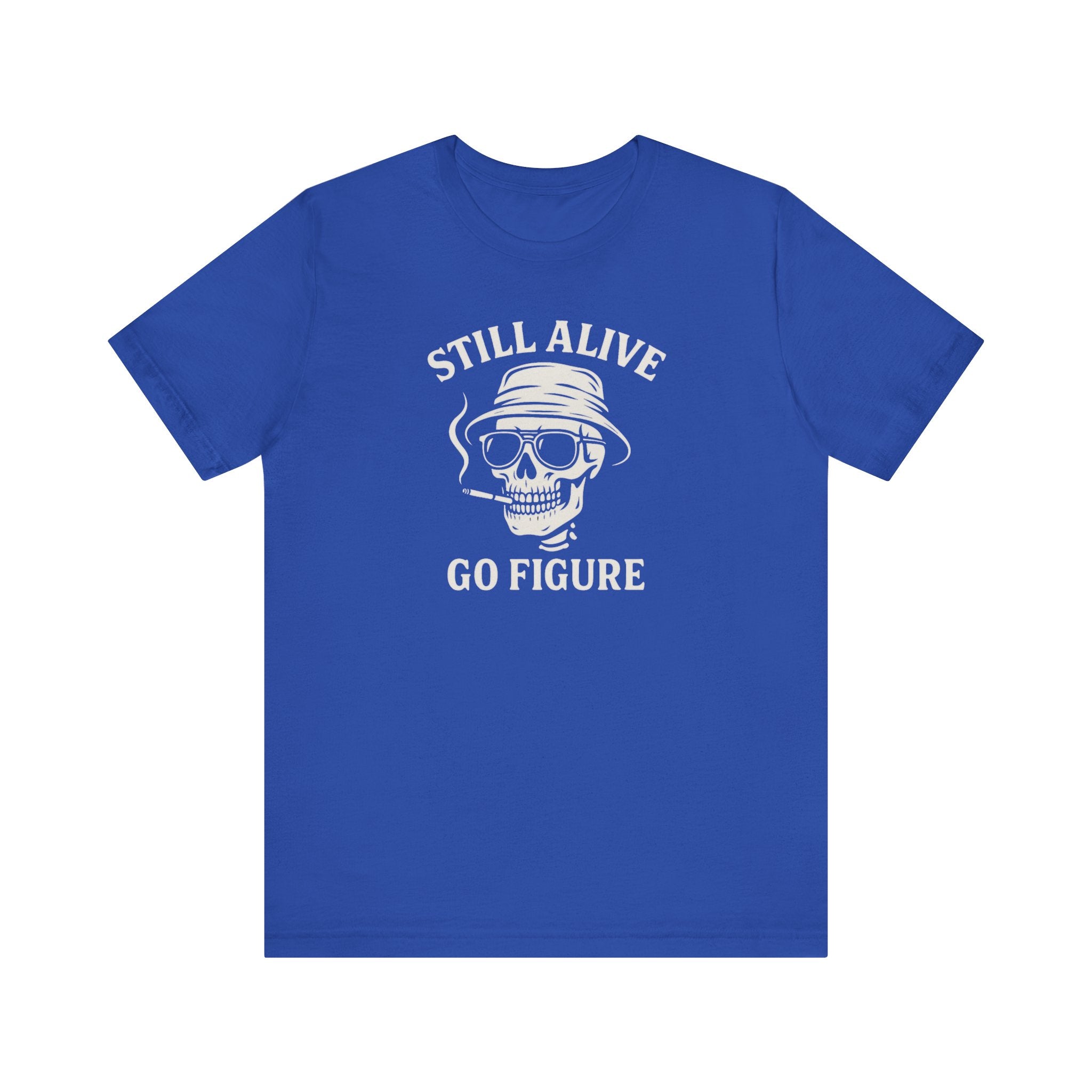 Still Alive Skull Tee — "Still Alive Go Figure" Graphic T-Shirt