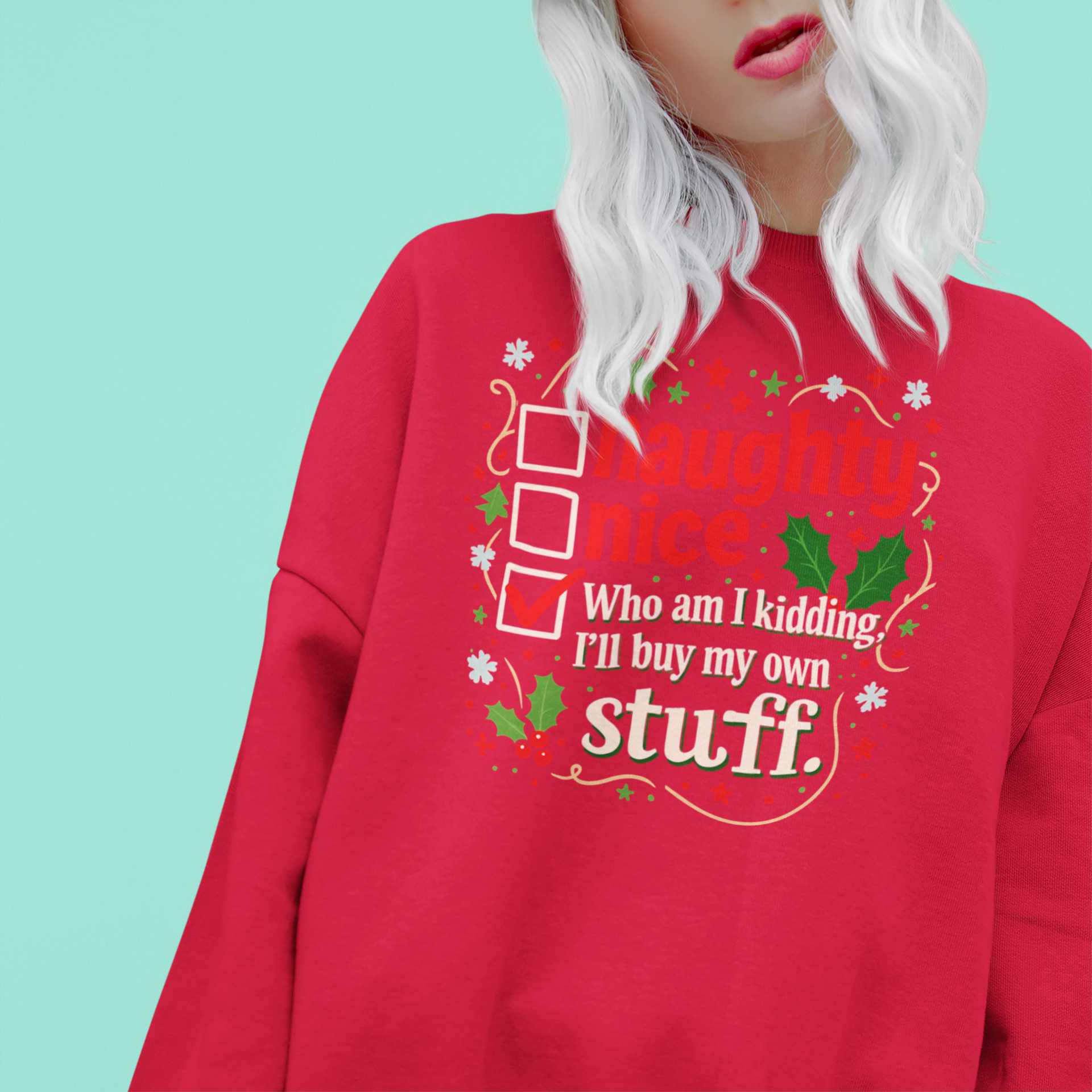 Funny Christmas Sweatshirt — “Naughty / Nice / Who am I kidding I’ll buy my own stuff” Holiday Crewneck