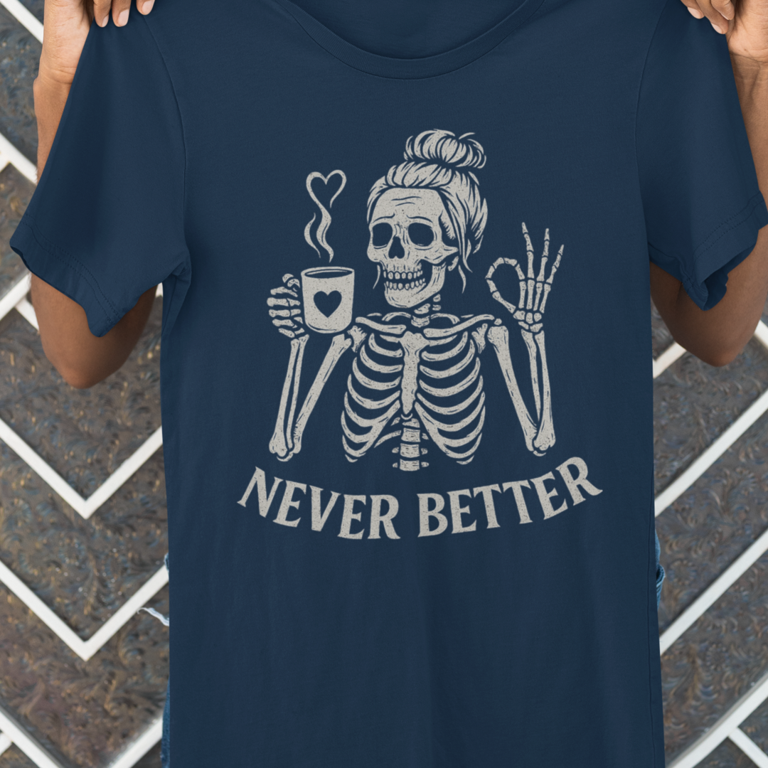 Never Better Skeleton Tee