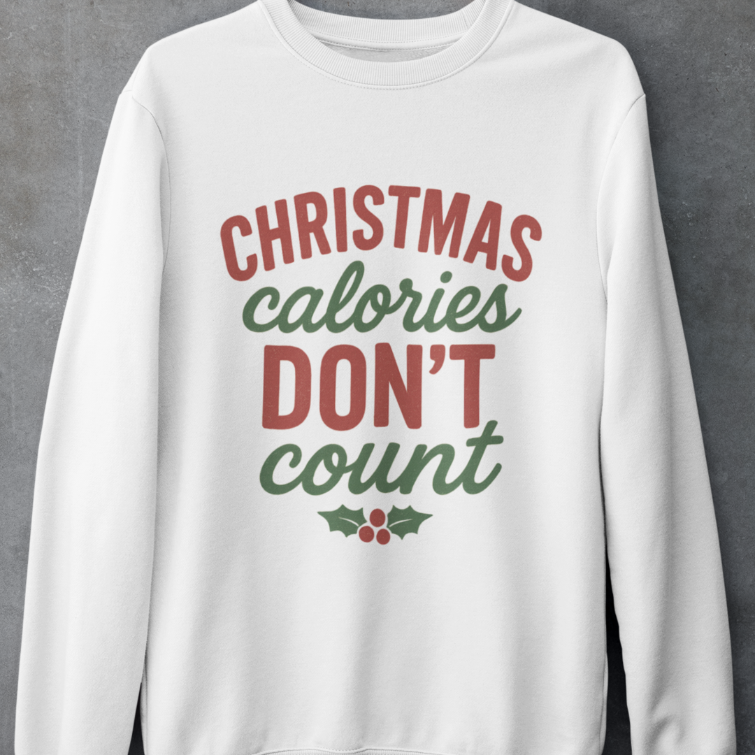 Sweatshirt — "Christmas Calories Don't Count" Holiday Crewneck