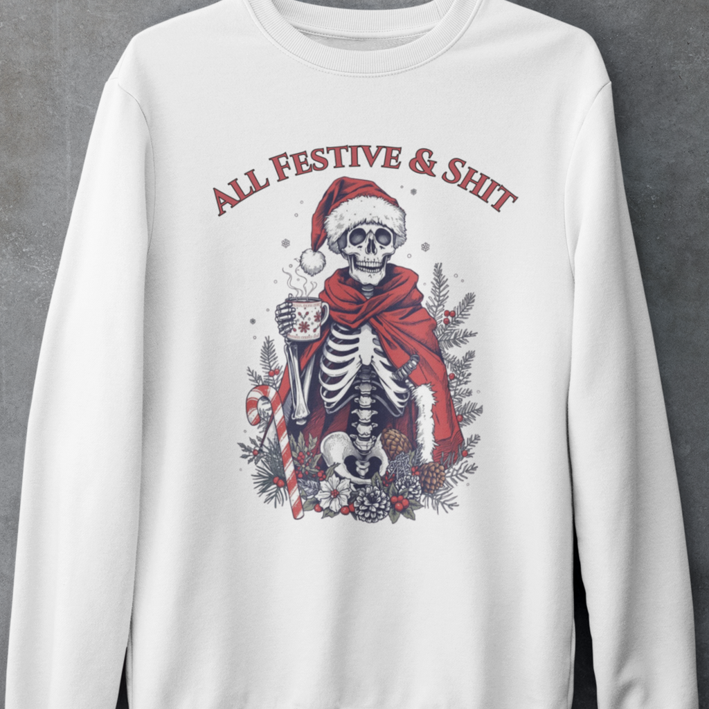 Sweatshirt — "All Festive & Shit" Skeleton Santa Holiday Crewneck