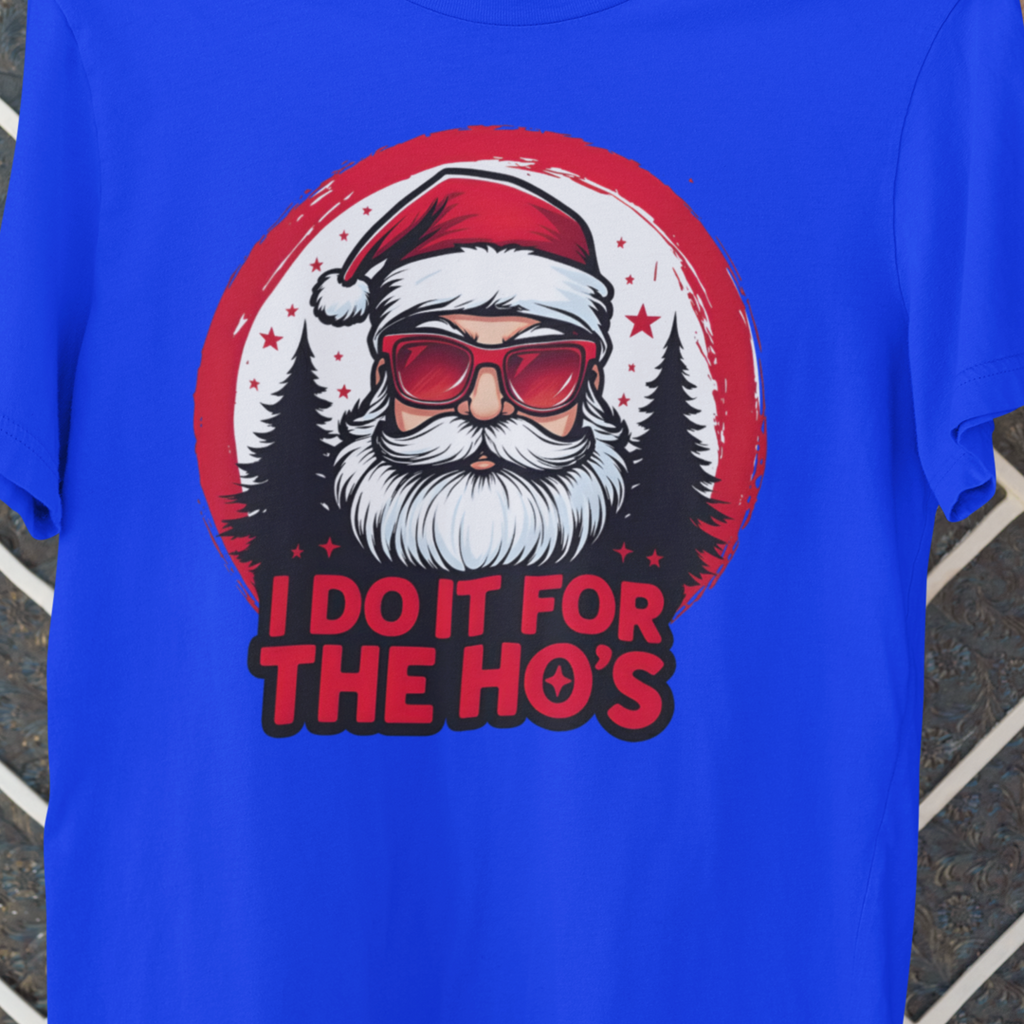 Santa I Do It For The Ho's Tee