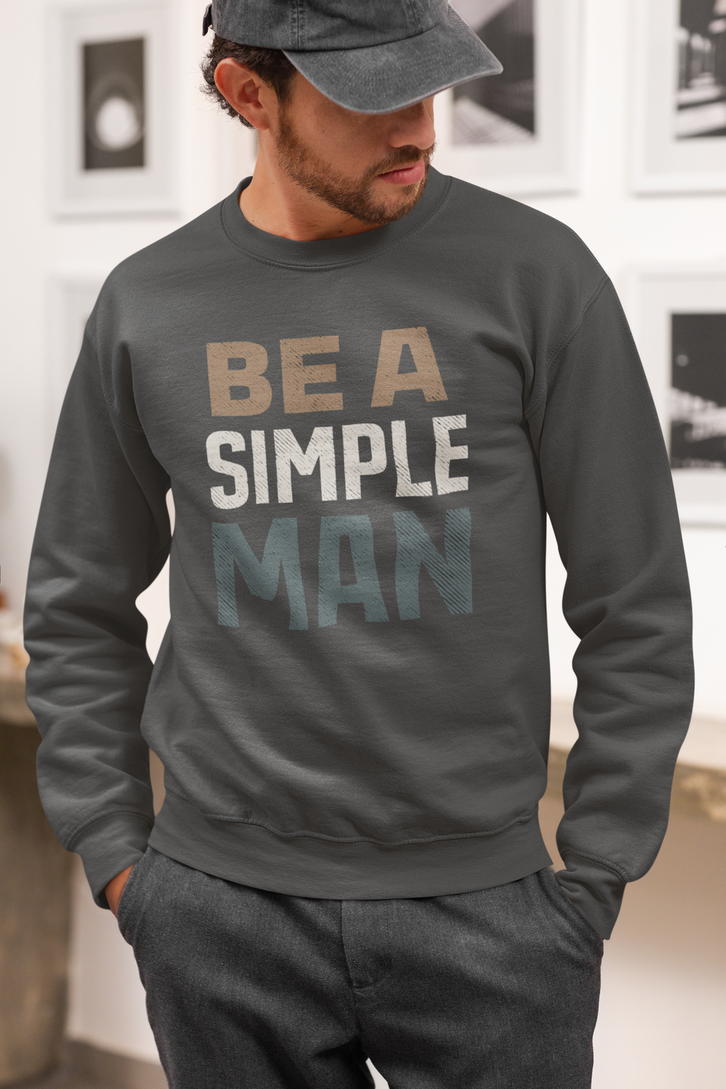 Be A Simple Man Crewneck Sweatshirt — Minimalist Men's Graphic Pullover