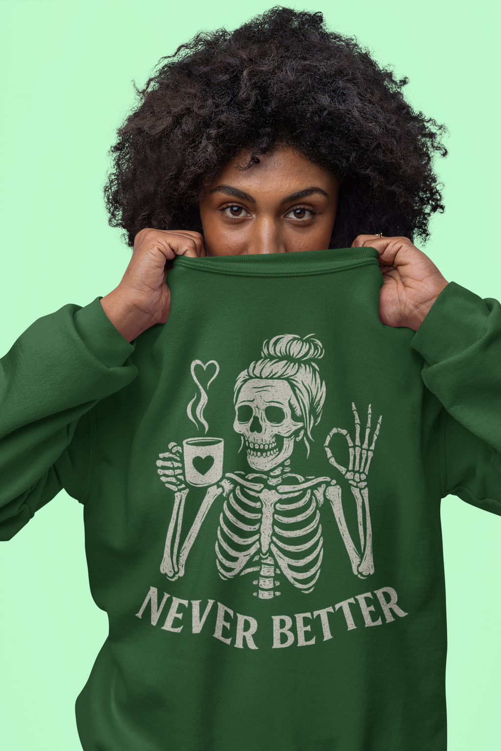Never Better Skeleton Sweatshirt
