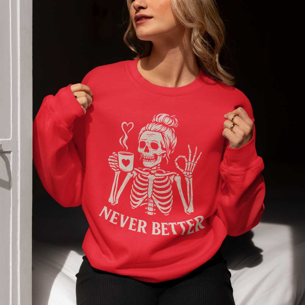 Never Better Skeleton Sweatshirt