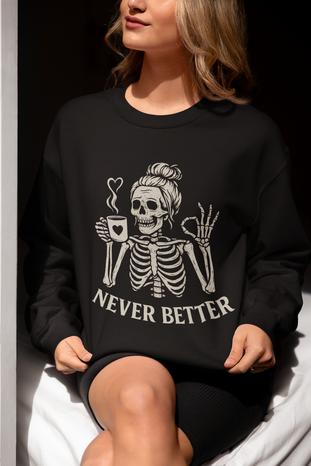 Never Better Skeleton Sweatshirt